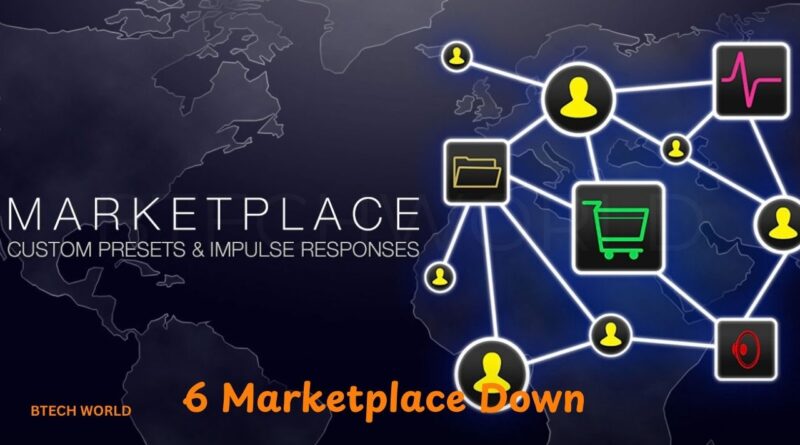 6 Marketplace Down